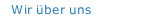 Wir &uuml;ber uns